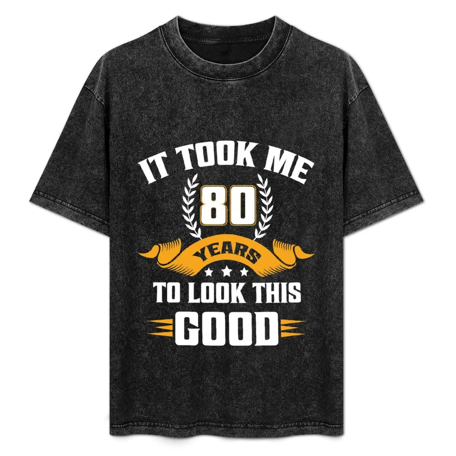 

It Took Me 80 Years To Look This Good Funny Eighty Years Old 80th Birthday T-Shirt tops mens tall t shirts