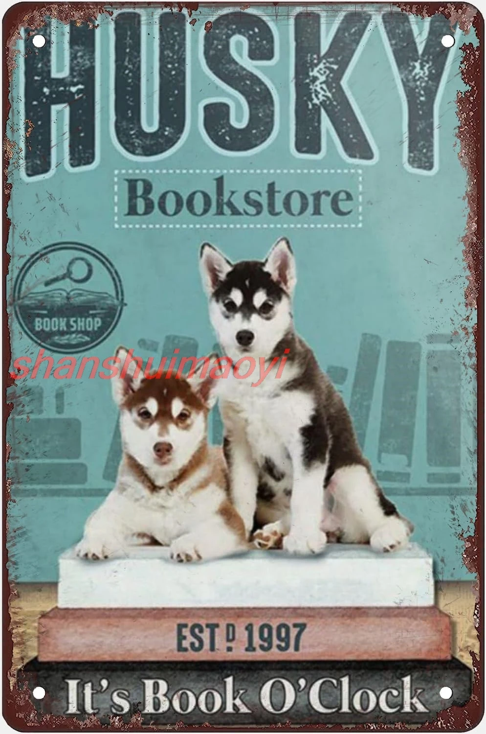 shan l Sign Husky Dog Bookstore It's Book O'Clock Signs Vintage Tin Sign Retro Sign Aluminum Signs For Kitchen Home Offic 1pc