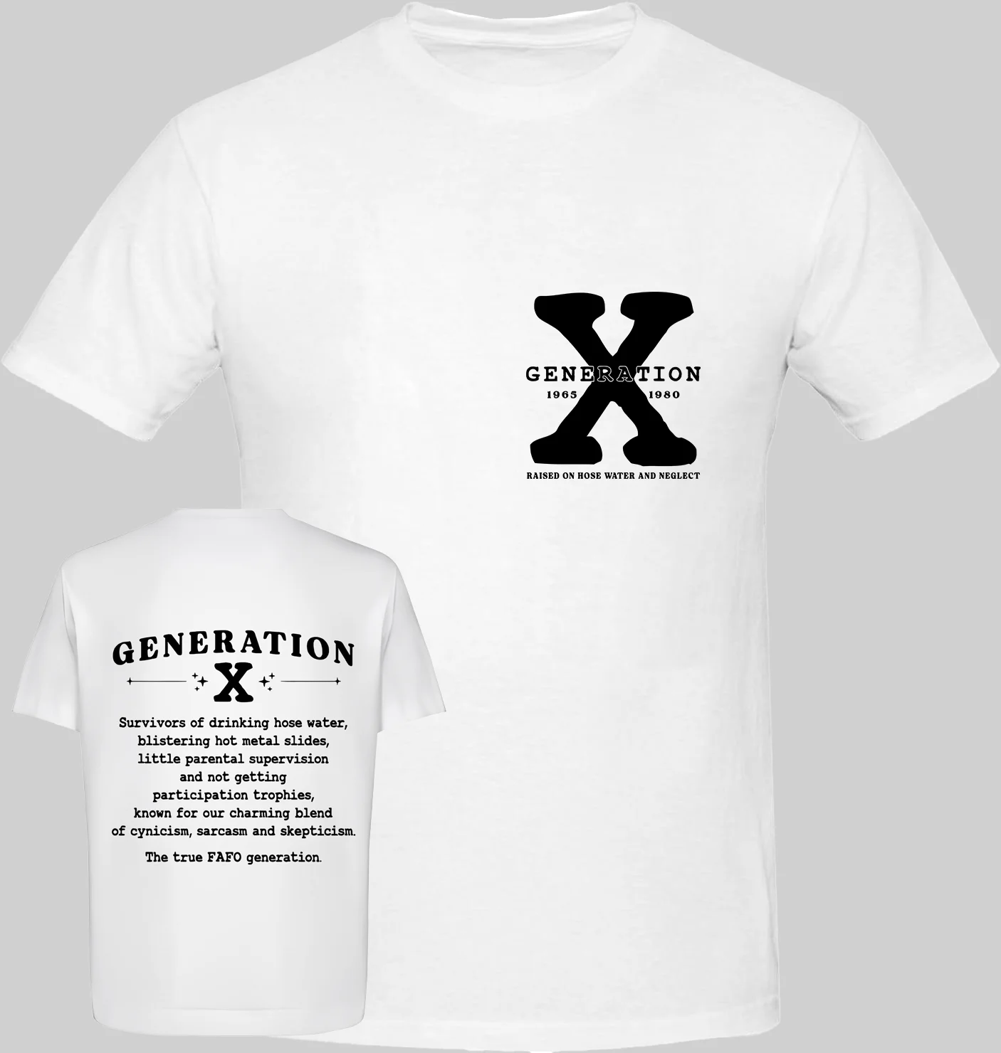 Generation X T-Shirt, Gen X Raised On Hose Water and Neglect T-Shirt, Gen X T Shirt, Unisex T-Shirt