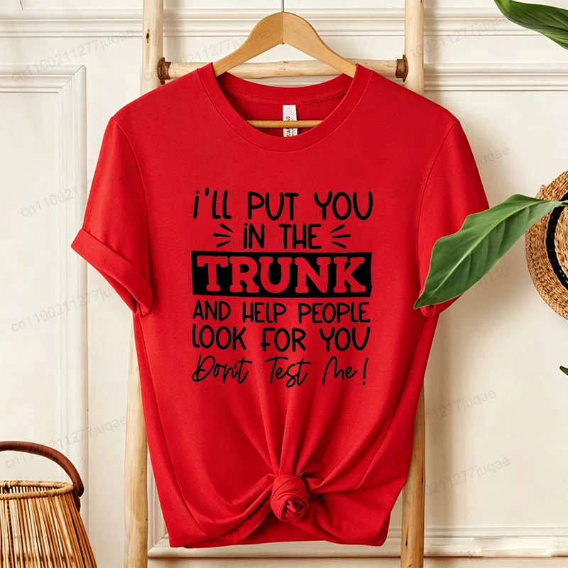 Don't Test Me Letter Graphic Women's Tee Tshirts I'll Put You in The Trunk Funny Slogan T-Shirts Short Sleeve Streetwear Hip‑Hop