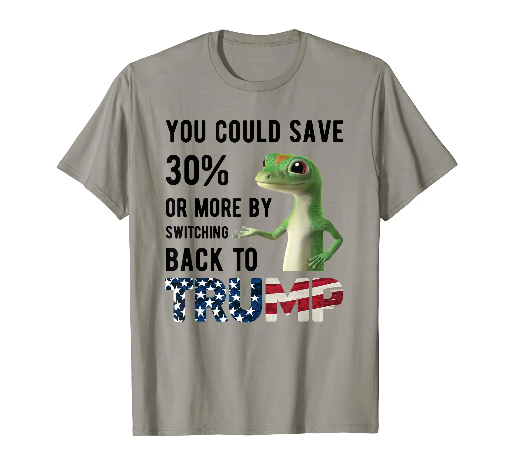 Gecko Trump You Could Save More By Switching Back To Trump T-Shirt