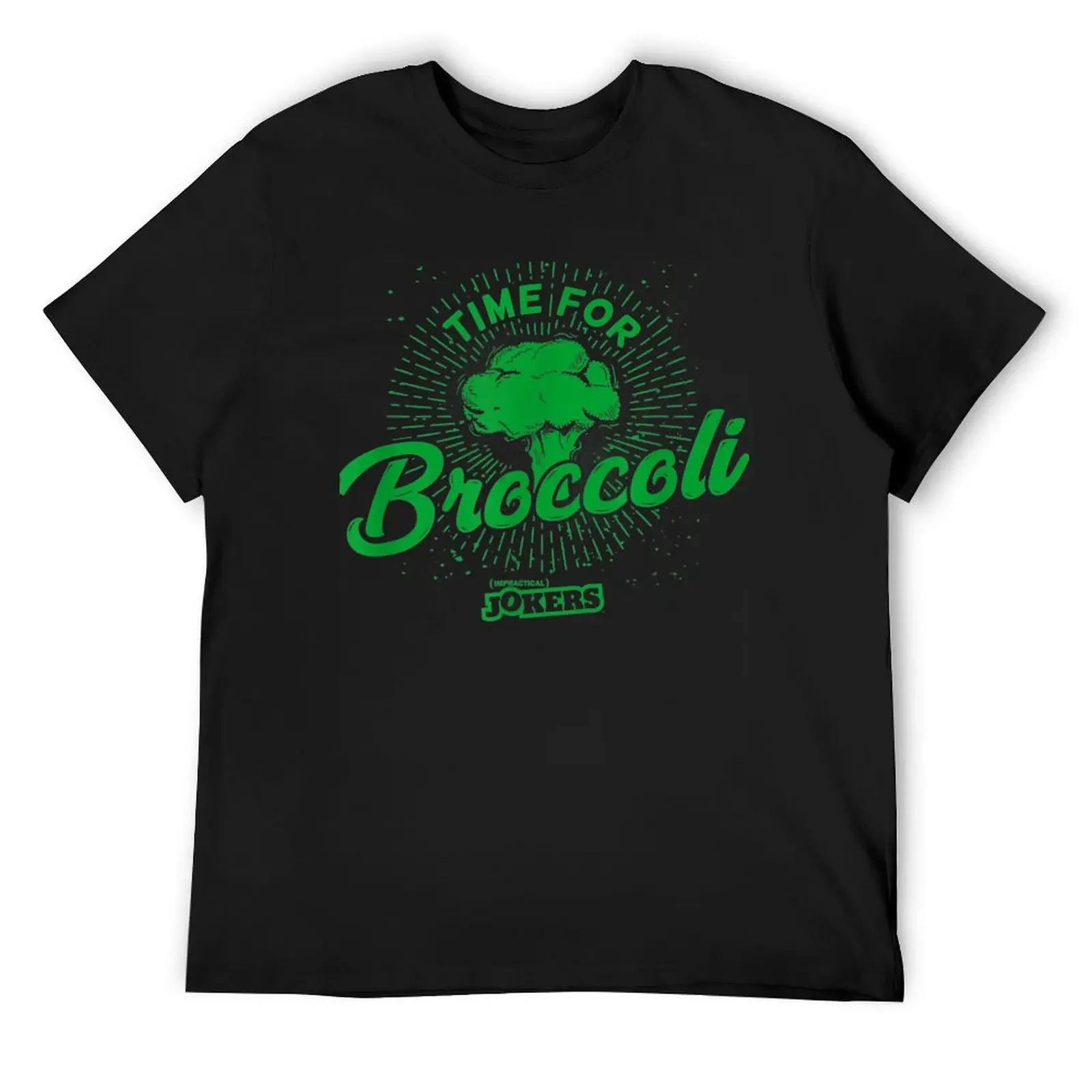 

Impractical Jokers Time for Broccoli T-Shirt summer tops blacks tees fashion shirts T-shirt men