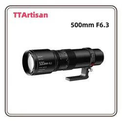 TTARTISAN 500mm F6.3 풀프레임 대구경 망원 렌즈 (후지, 소니 E, GFX, Z, F, 캐논 EF, RF, L 마운트 카메라 사진 촬영용)