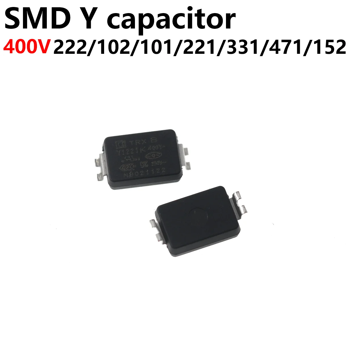 

50PCS SMD Safety Regulation Y Capacitor Y1 TMY1222M 400V 222M 102M 101K 221K 331K 471K 681K 152M 332M 472M 103M 300V