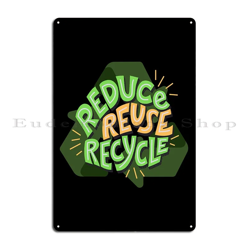 Reduce Reuse Recycle Metal Plaque Poster Mural Wall Cave Custom Designs Sign Tin Sign Poster