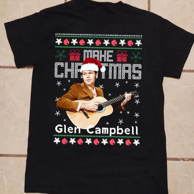 

Glen Campbell Make Christmas Xmas All Size S 5Xl T shirt