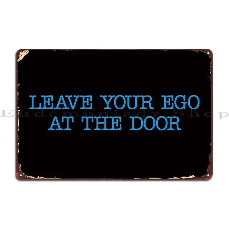 leave your ego at the door Metal Sign Wall Decor Wall Decor Create Classic Designing Tin Sign Poster