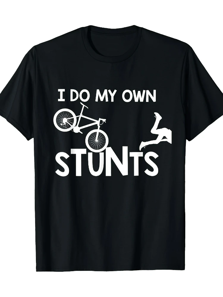 I Do My Own StuntsFunny Mountain Biker Graphic design-100% cotton summer O-neck short sleeve casual printed men's T-shirt.
