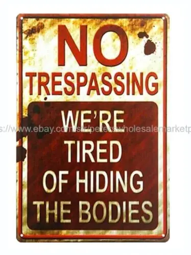 cheap art prints No Trespassing We're Tired Of Hiding Bodies metal tin sign