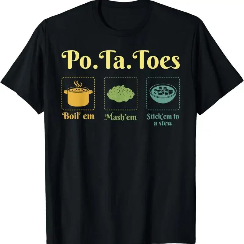 New Po Ta Toes Boil Em Mash Stick In A Stew Potato Taters T Shirt