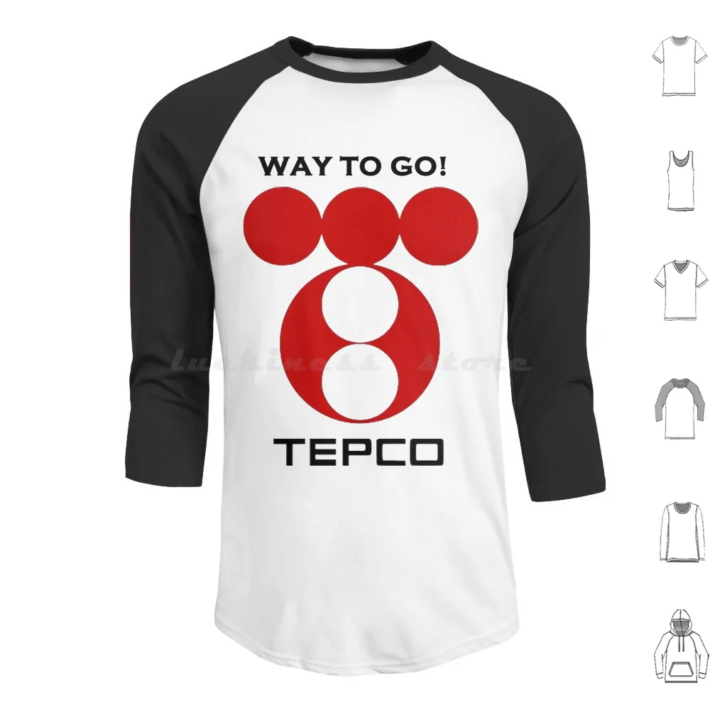 Way To Go Tepco! Hoodies Long Sleeve Tepco Japan Nuclear Accident Radiation Radioactive Uranium Power Disaster