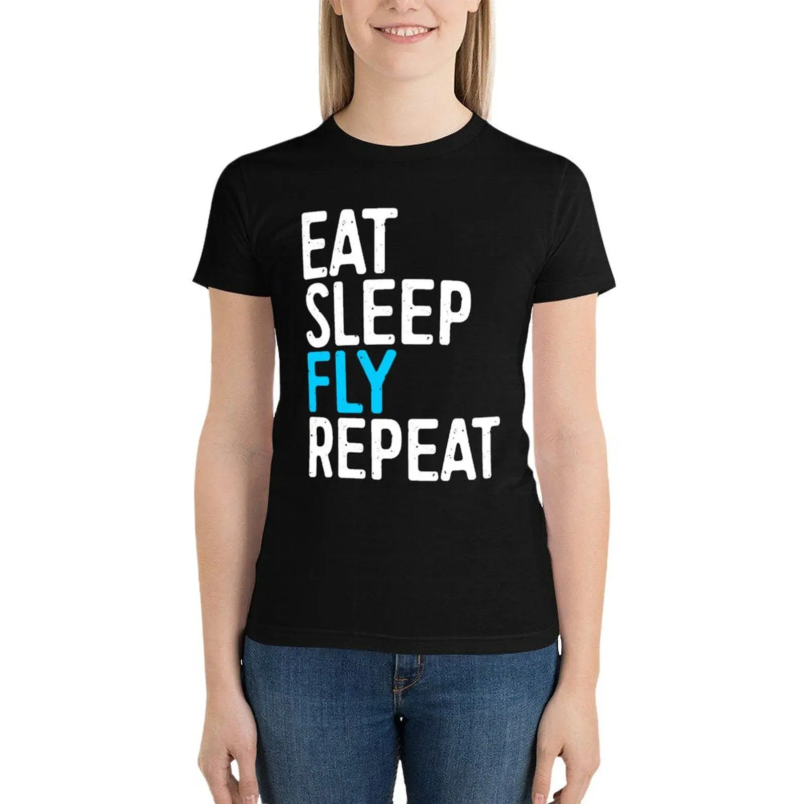 

Eat Sleep Fly Repeat T-Shirt summer top kawaii clothes funny black t shirts for Women