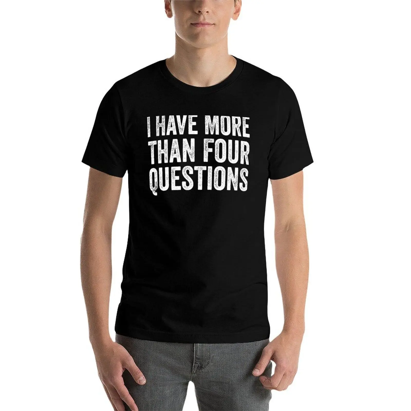 

Funny Passover Seder I Have More Than Four Questions T-Shirt man t shirts high quality luxury brand cotton tshirt 100% T-Shirt