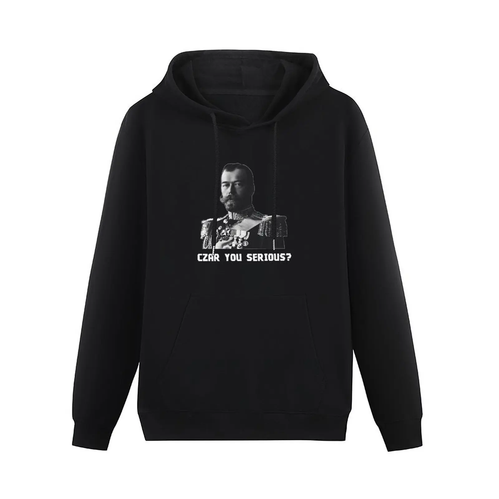 Czar Nicholas II - Czar You Serious? Pullover Hoodie men wear hoodie man