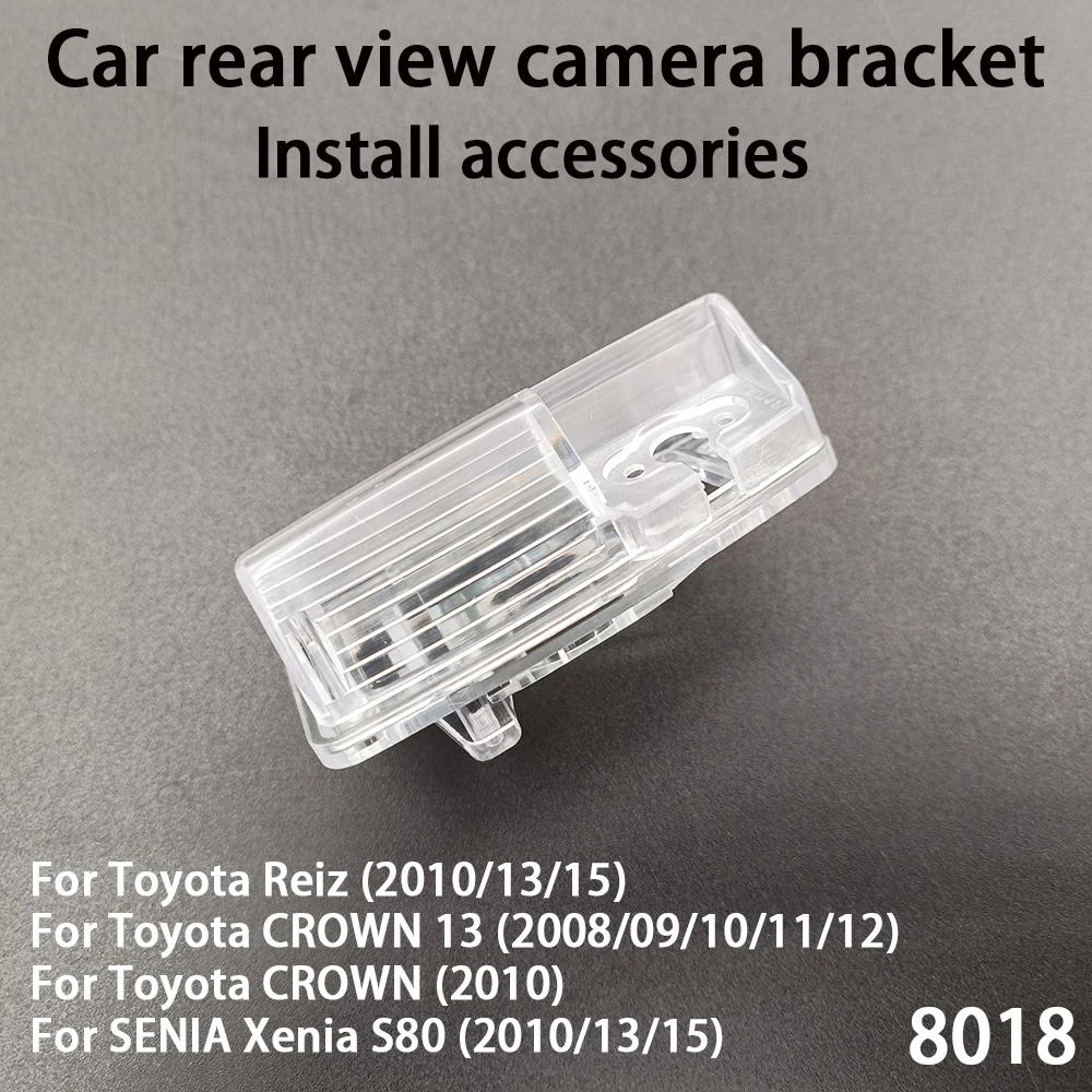 

Car rear view camera bracket For Toyota Reiz 10 13 15 CROWN 13th 08 09 10 11 12 SENIA Xenia S80 10 13 15 accessories