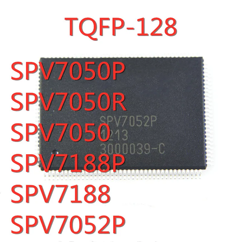 1PCS/LOT SPV7050P SPV7050R SPV7050 SPV7188P SPV7188 SPV7052P TQFP-128 LCD TV decoder chip New In Stock GOOD Quality