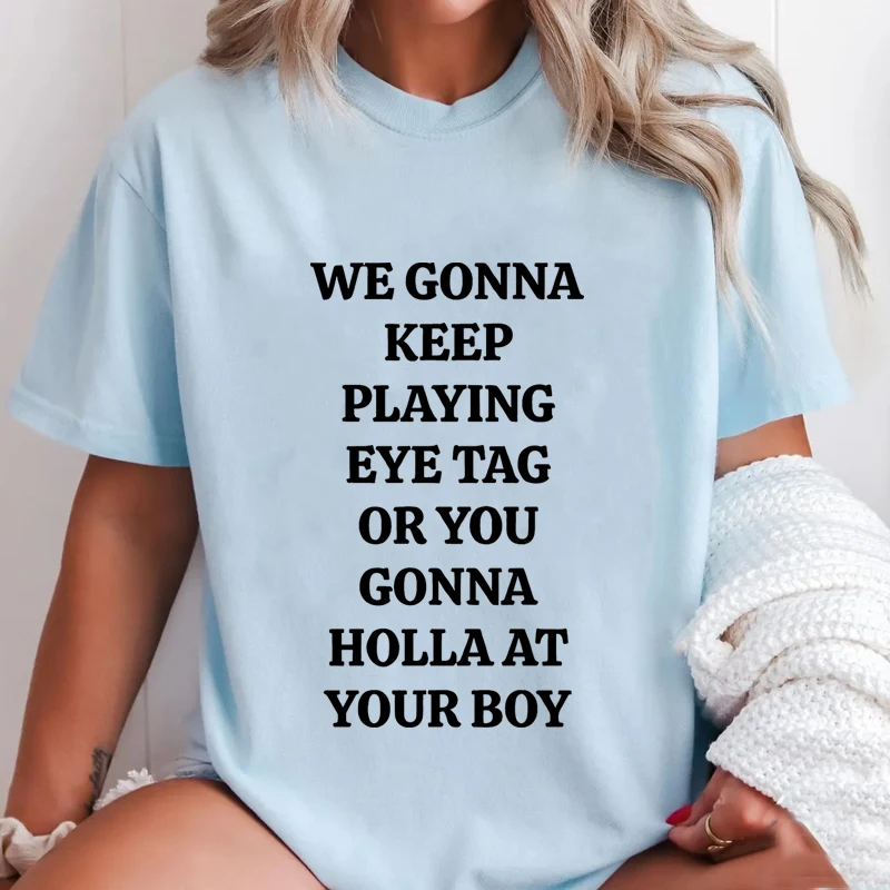 WE GONNA KEEP PLAYING EYE TAG Letter Printed Cotton Short Sleeve T-shirt Casual Round Neck Printed Pullover Tees Summer Tops