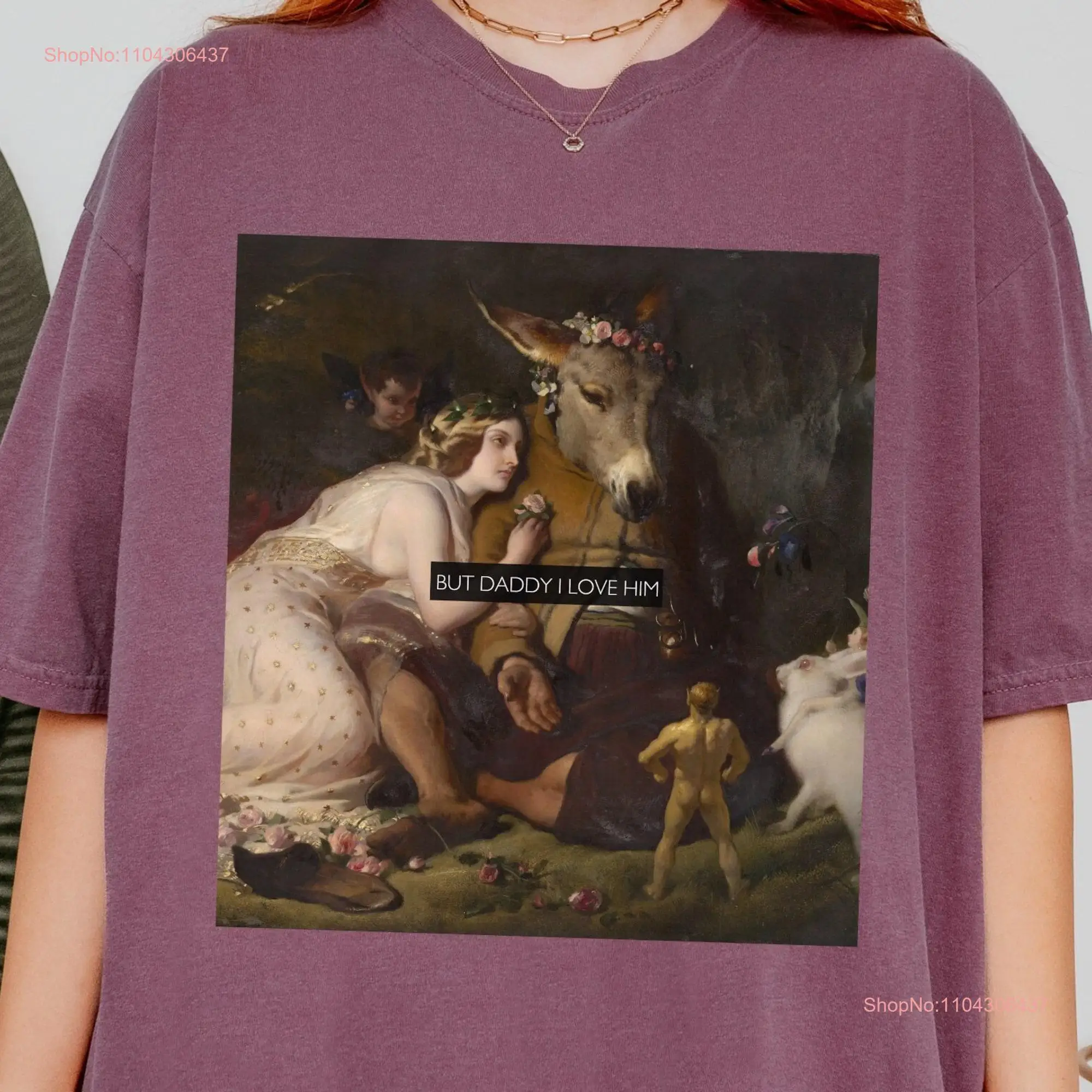 But daddy I love him Altered Art Series Titania Bottom Landseer Midsummer Nights Shakespeare Comfort Colors Feminist T