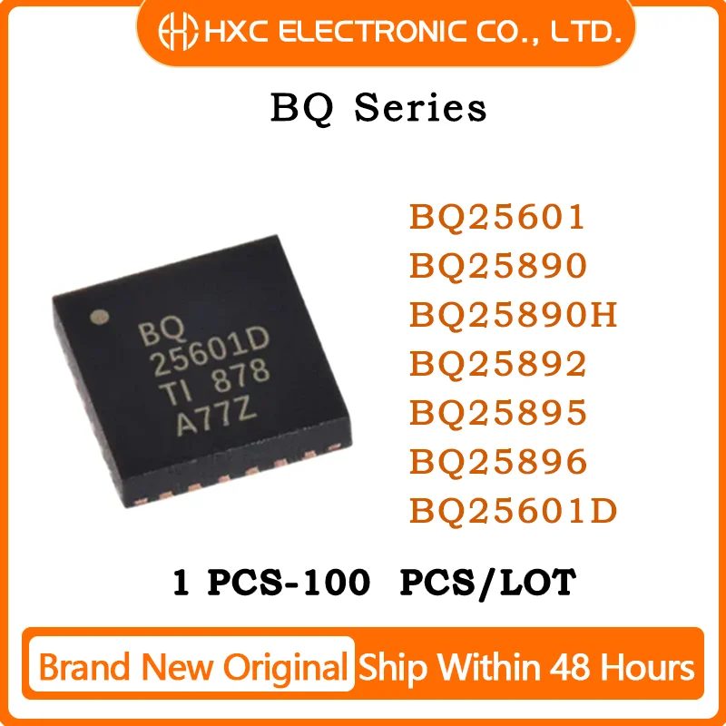 

100% Brand New Original BQ25601 BQ25601D BQ25890 BQ25890H BQ25892 BQ25895 BQ25896 IC Chip