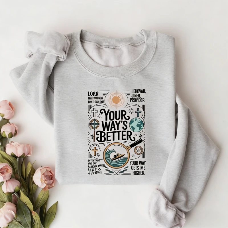 Your Way's Better Sweatshirt Christian Bible Scripture Religious Gift Faith Based Graphic Christian Sweater Winter Clothes Women