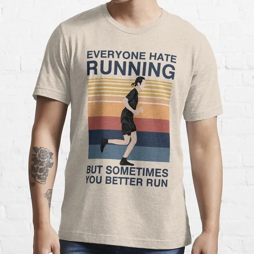 Everyone Hates Running But Sometimes It'S Better To Run    Unisex summer T-shirt Cotton fashion couple clothes