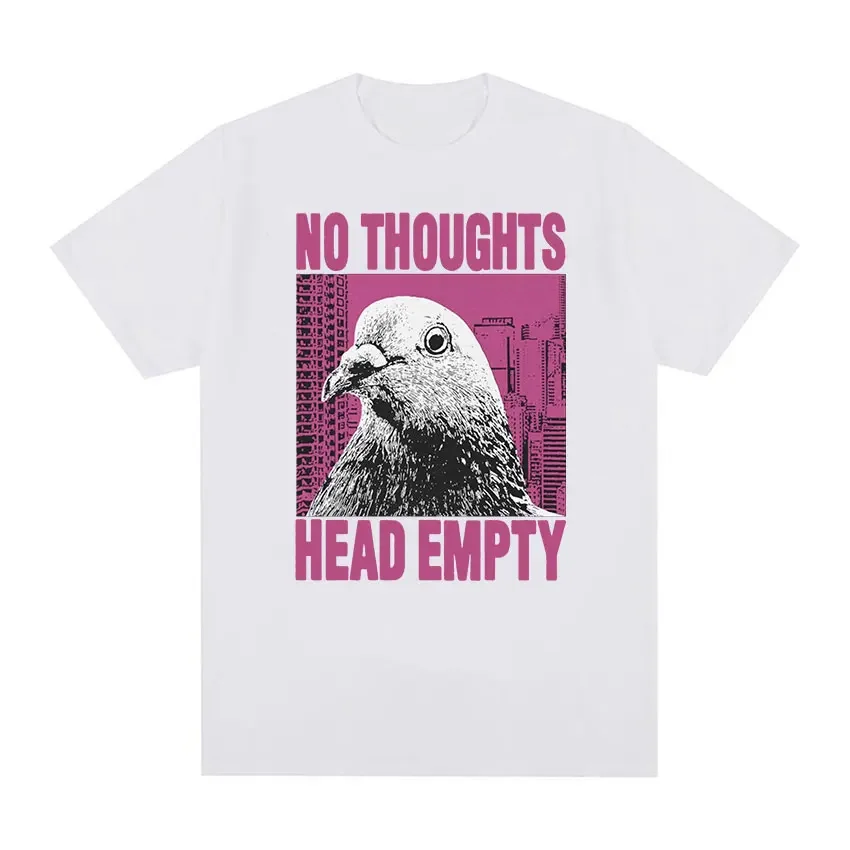 No Thoughts Head Empty Pigeon Funny Graphic T Shirt Men Women Retro High Quality Fashion T-shirts 100% Cotton Oversized T-shirt