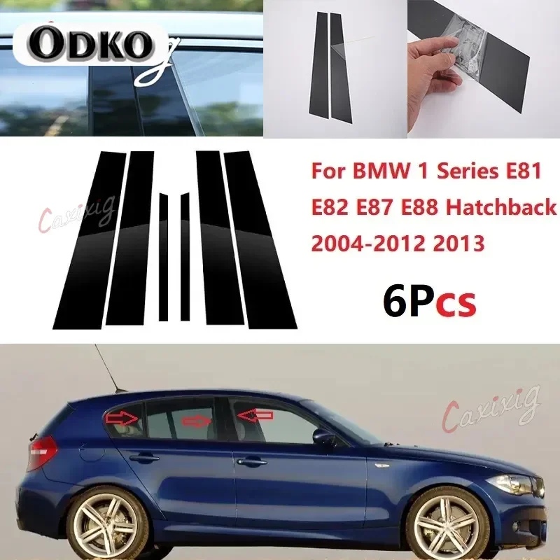 For BMW 1 Series E81 E82 E87 E88 Hatchback 2004-2013 Polished Pillar Posts Gloss Window Trim Cover BC Column Sticker 6PCS