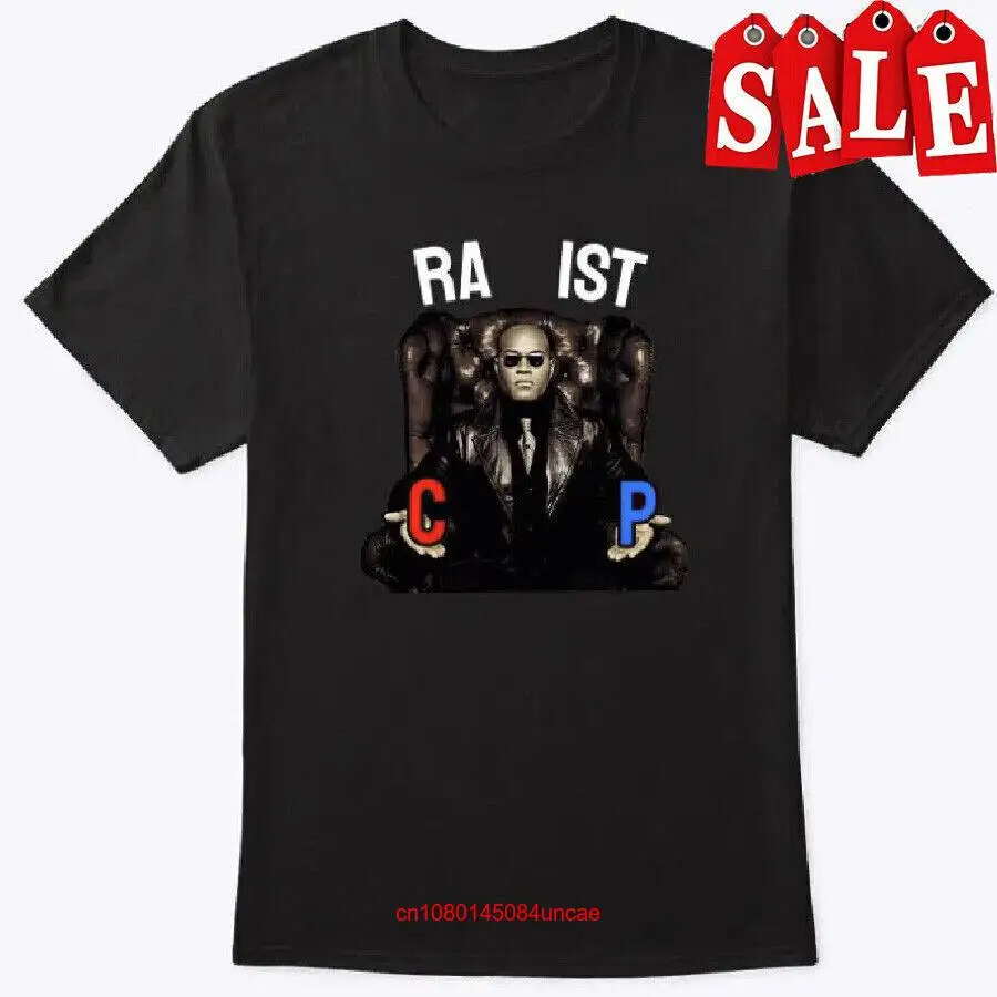 HOT Racist Rapist CP Matrix Morpheus Cotton T Shirt Full Size S 5XL long or short sleeves