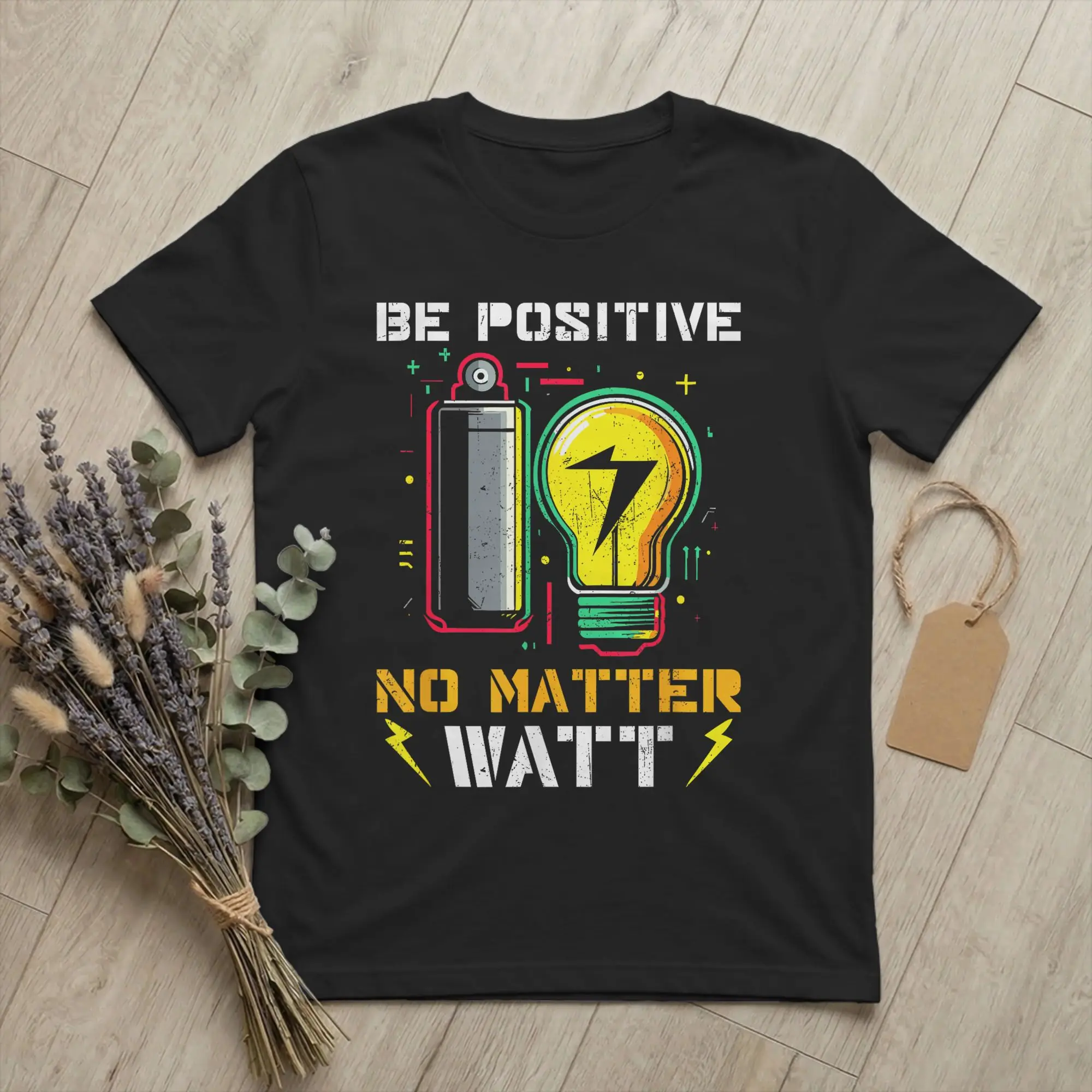 Be Positive No Matter Watt T Shirts Men Cotton Humorous T-Shirts Crew Neck Funny Electricity Physicist Pun Tee Clothes Plus Size