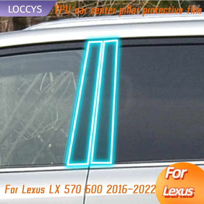 

For Lexus LX 570 600 2016-2022 TPU Window Center Pillar Protective Film Anti-scratch Cover Car Protector Exterior Accessories