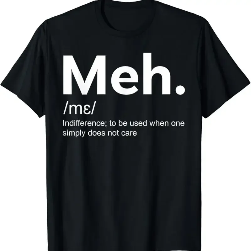 Meh Funny Definition Indifference For Men And Women T Shirt