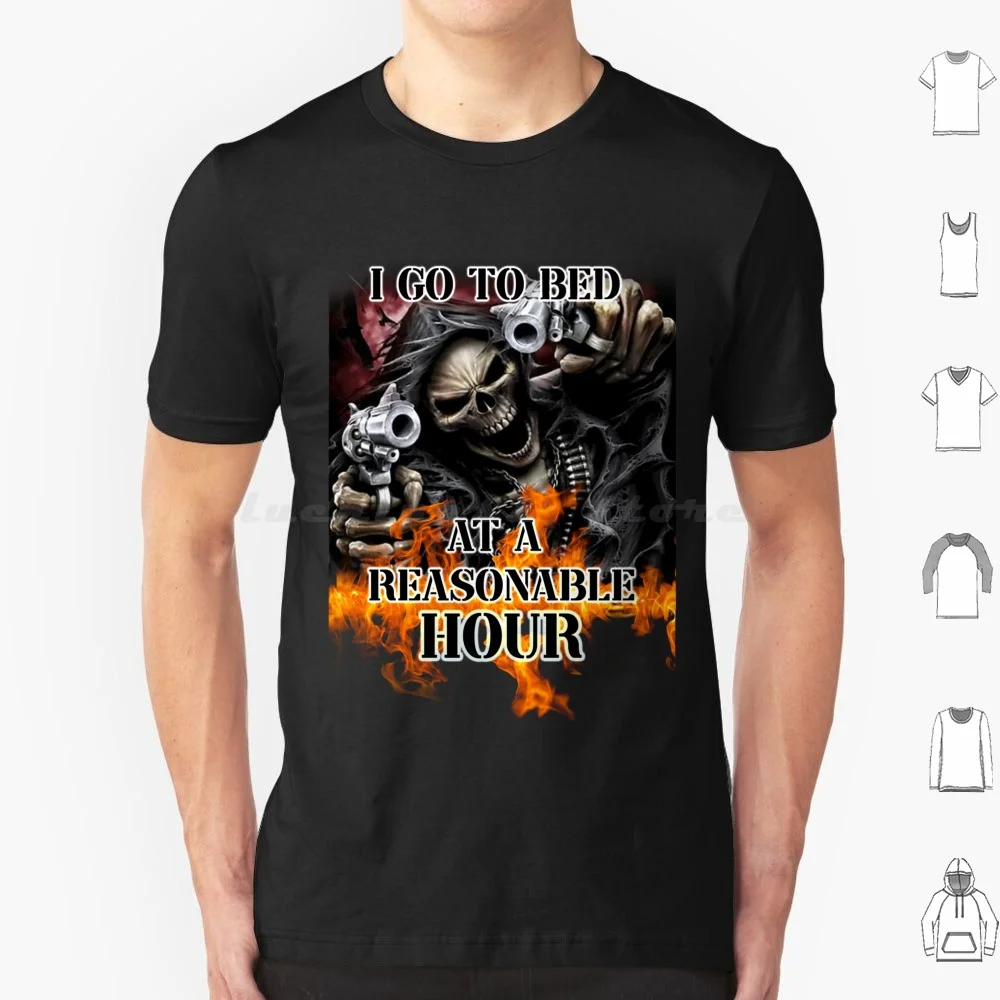 I Go To Bed At A Reasonable Hour T Shirt Big Size 100% Cotton I Go To Bed At A Reasonable Hour Grim Reaper Gun Explosion Cool