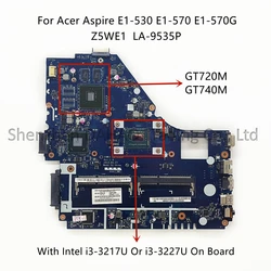 Z5WE1 LA-9535P For Acer Aspire E1-570 E1-570G Laptop Motherboard With Intel i3 i5 i7 CPU GT740/720M Video Card 100% Fully Tested