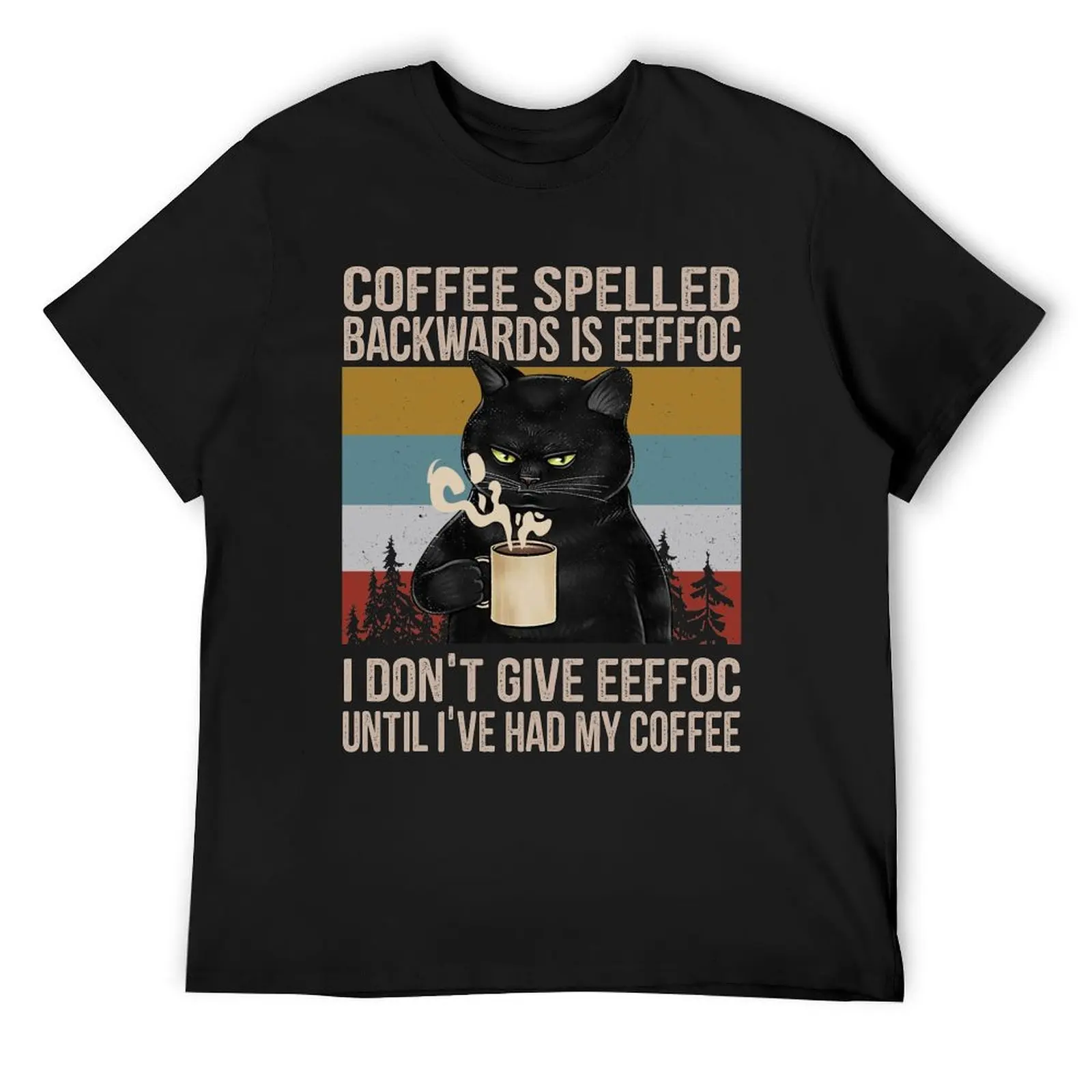 

Black Cat Coffee Spelled Backwards is EEFFOC As I Don't Give EEFFOC Until I Had My Coffee T-Shirt