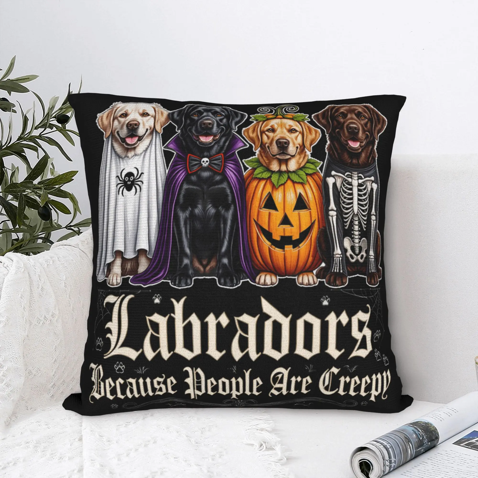 Labradors Because People are Creepy Funny Halloween Dog Pillow Cover  Novelty Pillow Case For Sofa Decor Soft Pillowcases Gift