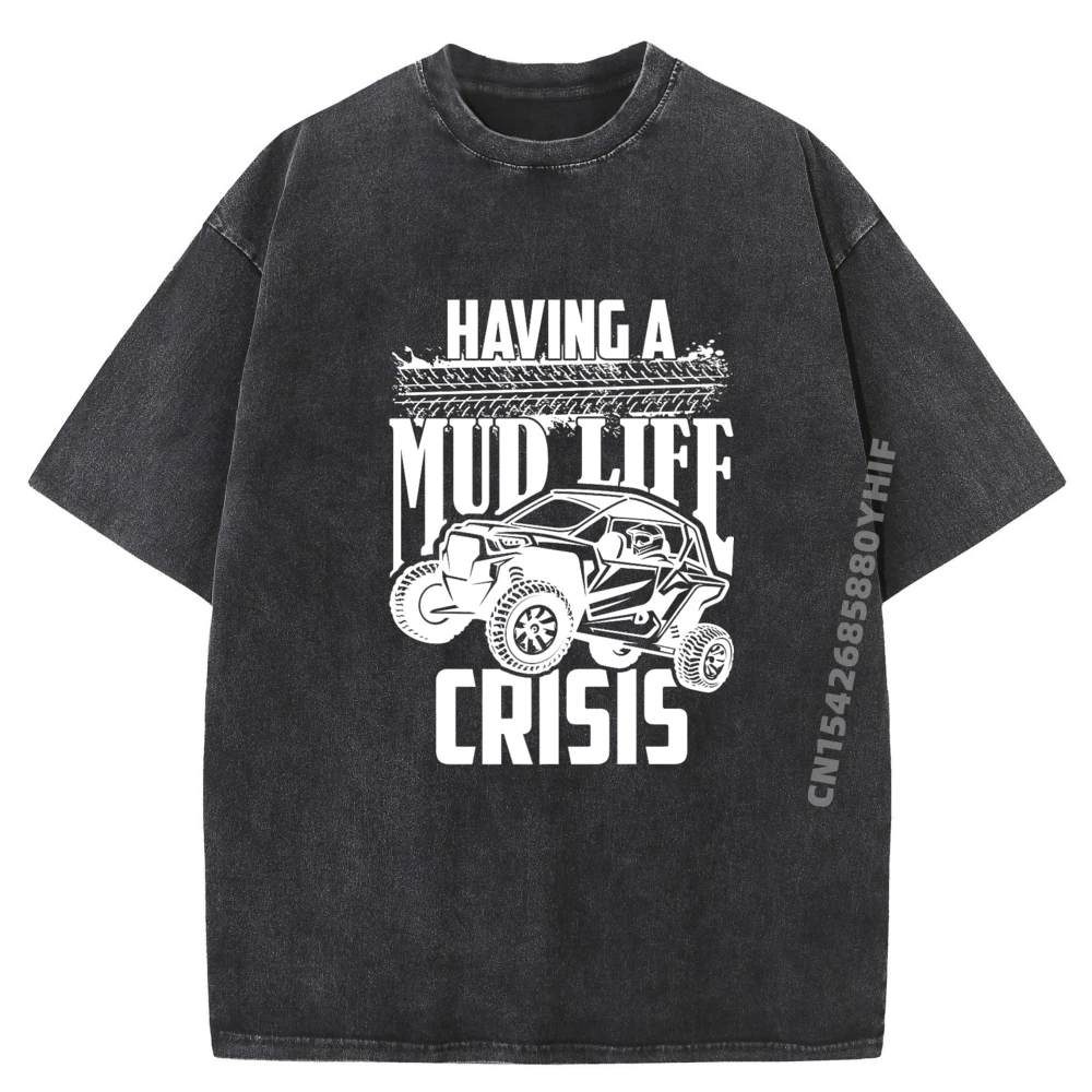 

Having A Mud Life Crisis Funny Shirt Mens High Quality Comfortable Washed Tee-Shirts Graphic T-shirt Man