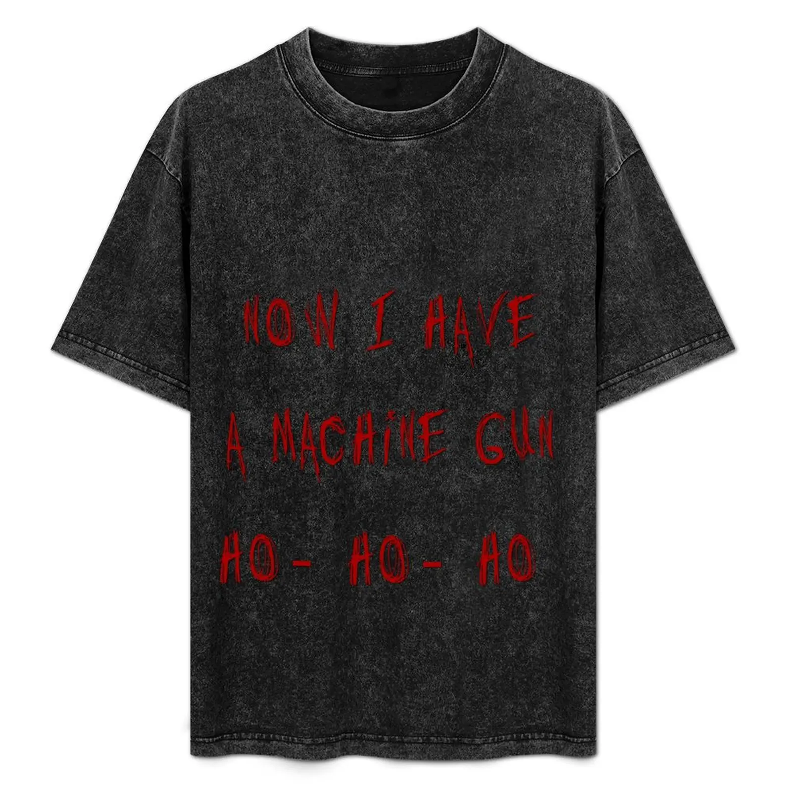 

Now I Have A Machine Gun Ho Ho Ho T-Shirt vintage t shirts sublime plus size men clothing
