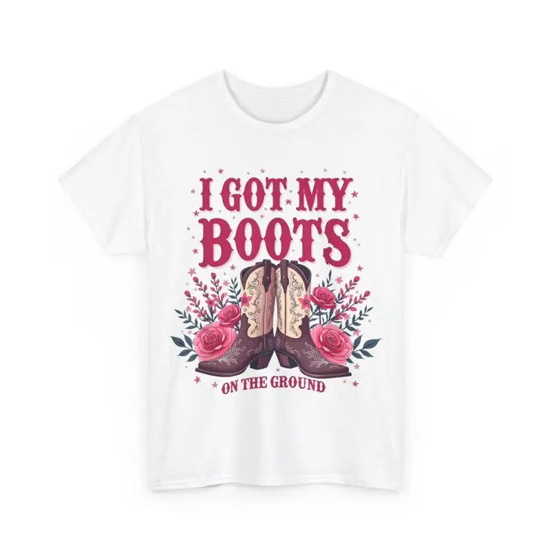 

Cowgirl Boots T shirt I Got My on the Ground Country Western Women