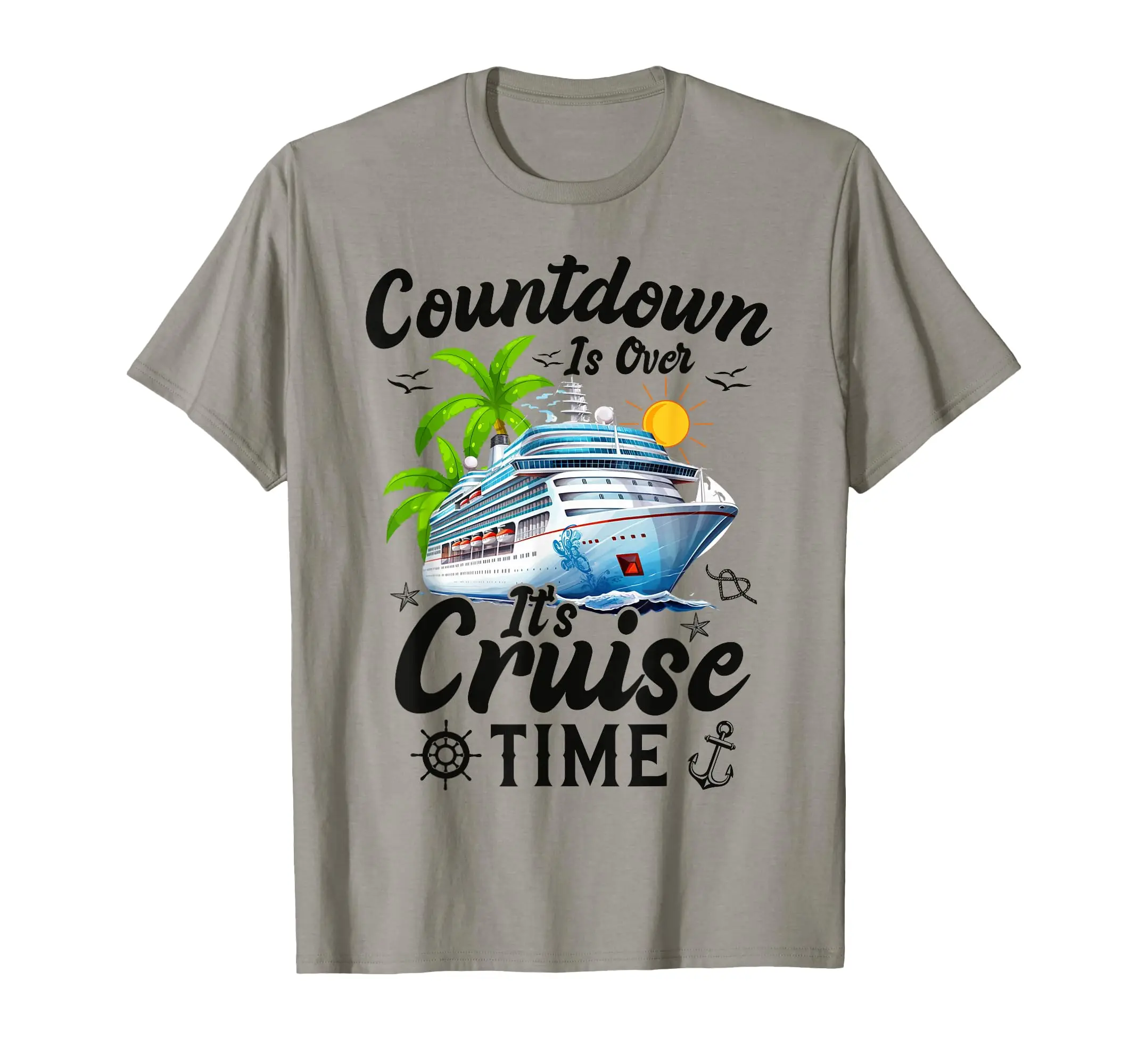 Countdown Is Over It's Cruise Time Men Women Cruise Ship T-Shirt