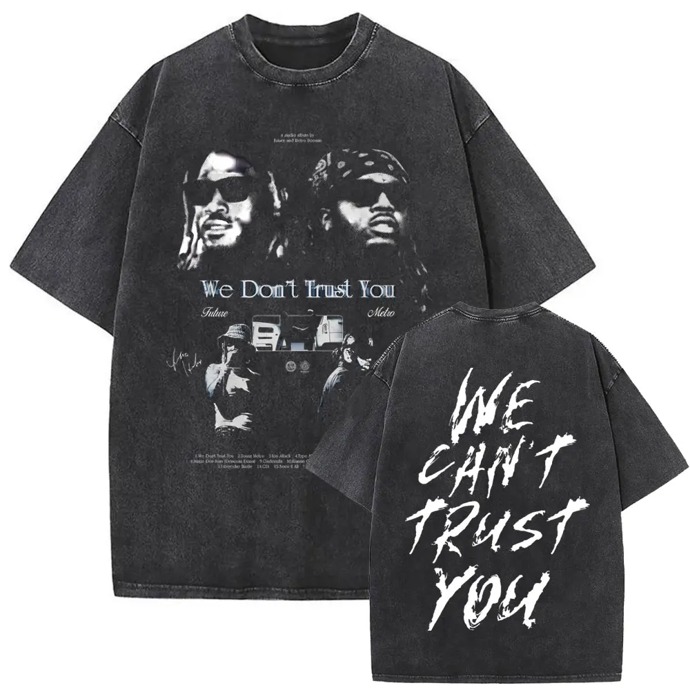 Rapper Future If She Catch Me Cheating I Will Never Tell Her Sorry Washed Vintage T-shirt Men Hip Hop Fashion Oversized T Shirts