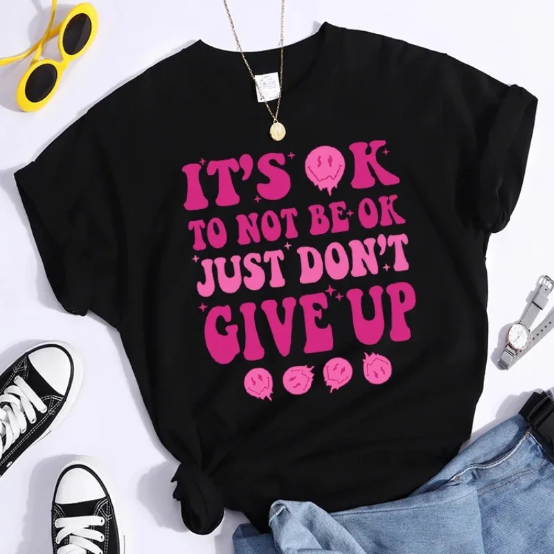 T-Shirt Individual Tshirt Comfortable  Women Tee Top It'S Ok To Not Be Ok Just Don'T Give Up Tee Top Oversized Creativity