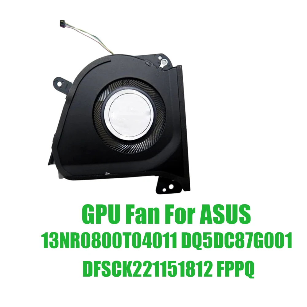 For ASUS 13NR0800T04011 DQ5DC87G001 DFSCK221151812 FPPQ DC12V 1A Replacement Laptop GPU Fan