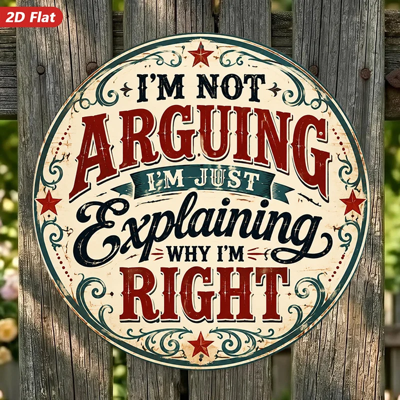 2D Flat, 1pc Retro Humor Quote Round Metal Sign Wall Art, I'M Not Arguing Quote, Perfect for Study Workspace, Home Decor, Explai