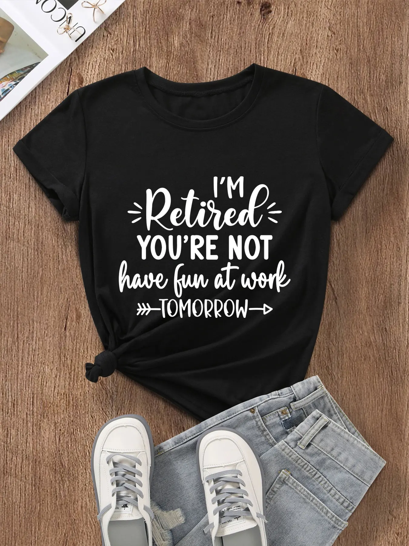 I'm Retired You're Not Have Fun At Work Tomorrow Retired Shirt Women Funny CasualSummer Short Sleeve Tee Gift for Her