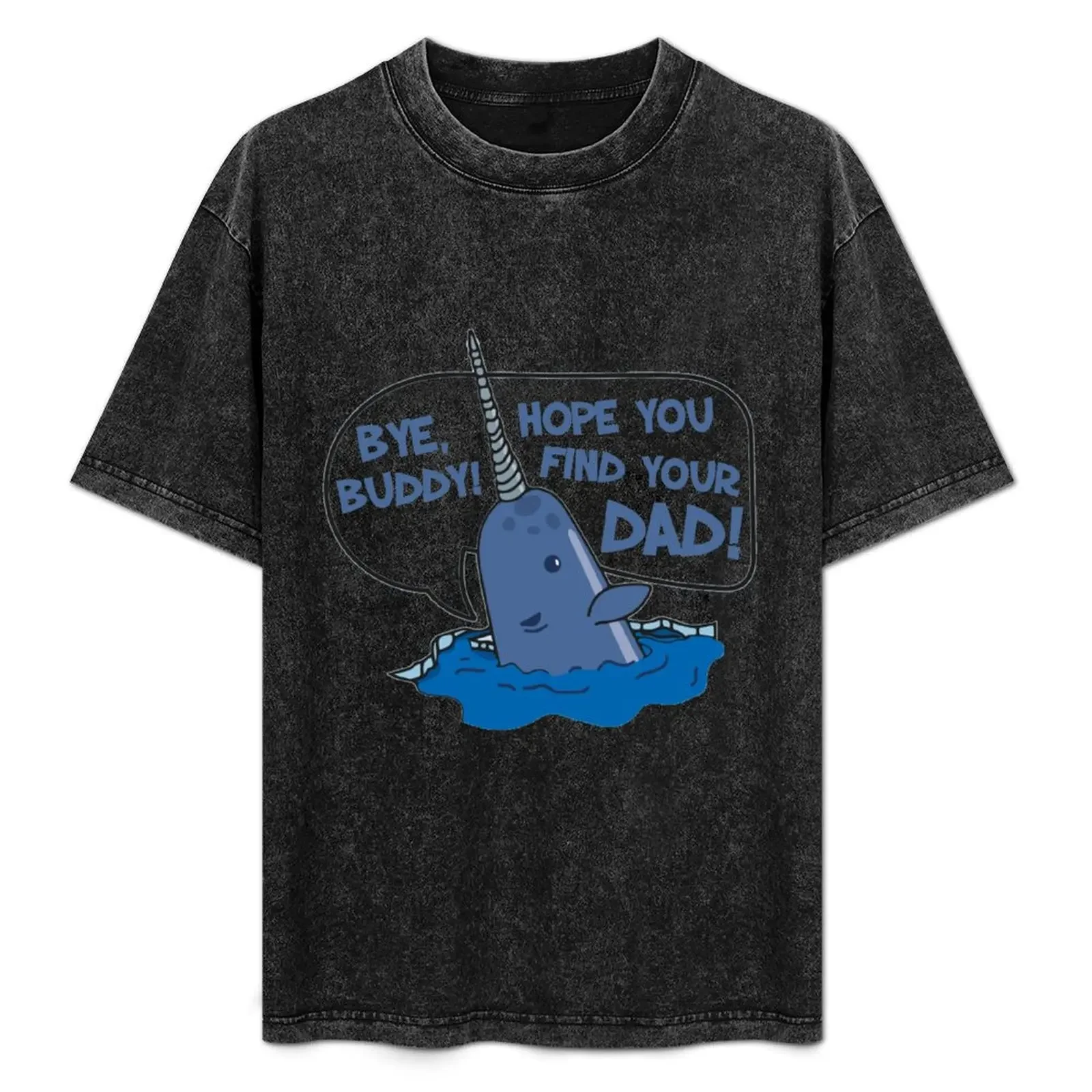 

Elf - Bye Buddy Hope You Find Your Dad Narwhal Quote T-Shirt basketball graphic tees cute tops oversized mens fashion