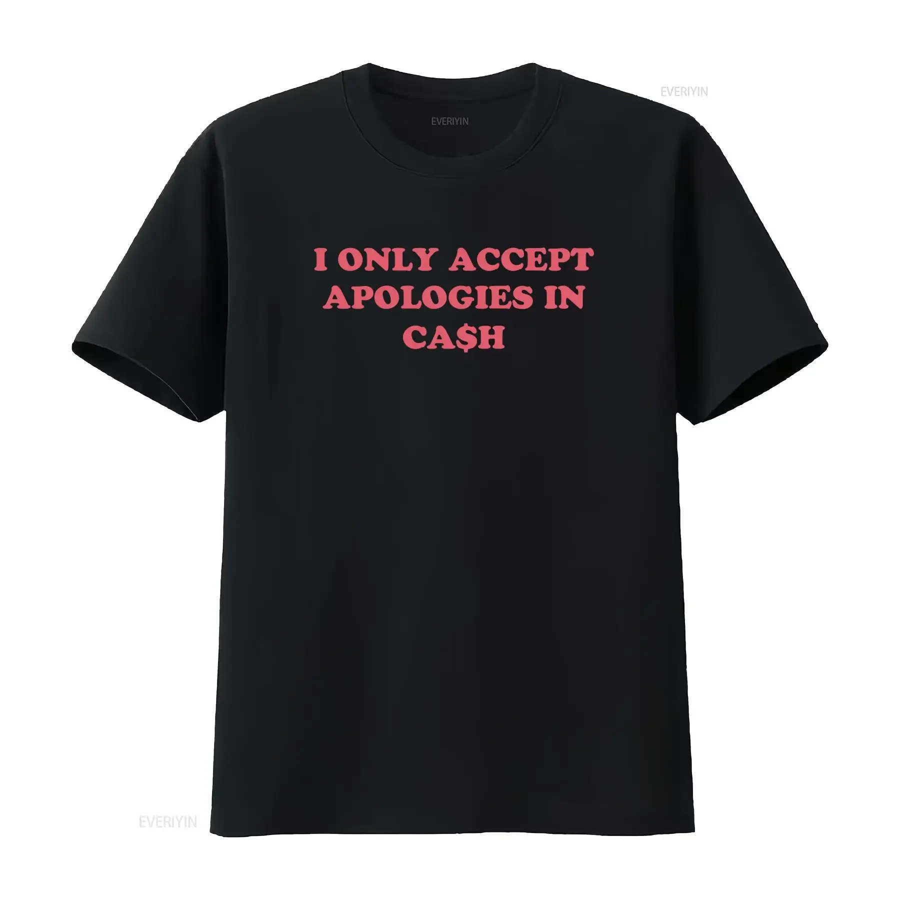 I Only Accept Apologies In Cash Trendy T Shirt Best For Her Perfect Holiday Sweat It Girl Style vintage Washed Stretched Soft