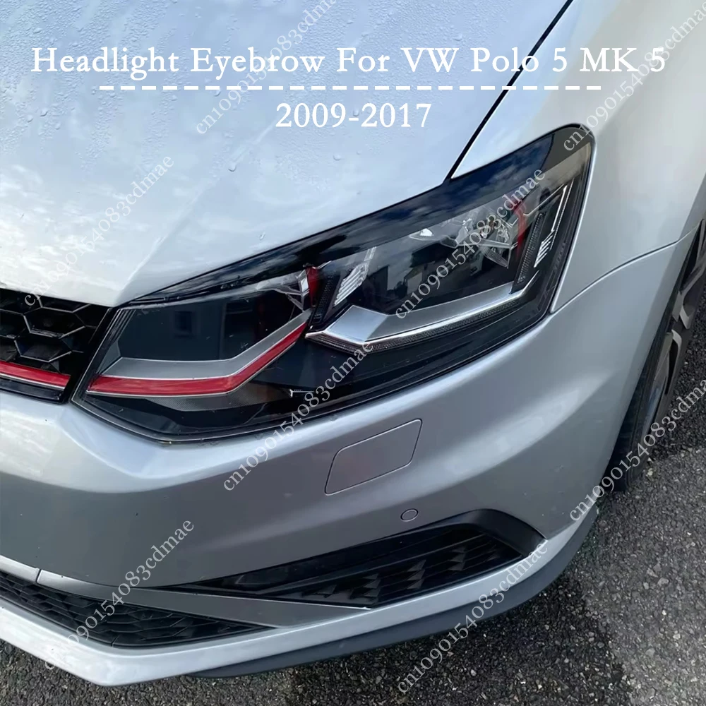 

For Volkswagen Polo 5 MK5 6R 6C GTI TSI TDI 2009-2017 2PCS Car Front Headlight Eyebrow Eyelids Lamp Cover Stickers Body Kits