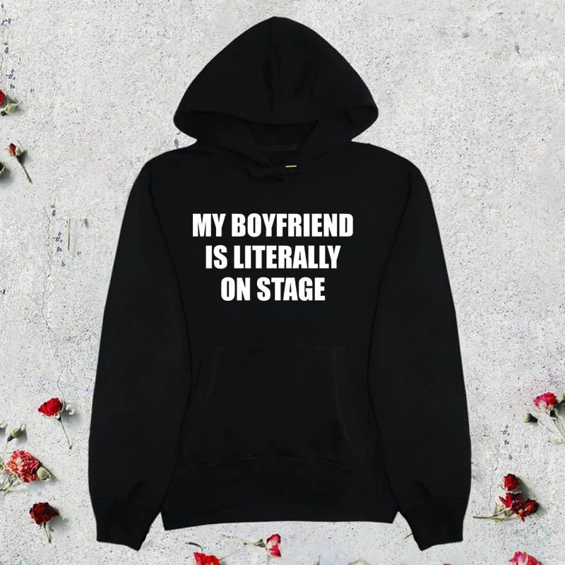 Vintage Women Hoodies Harajuku My Boyfriend Is Literally on Stage Funny Graphic Pullovers Causal Loose Clothing Cotton Jumpers