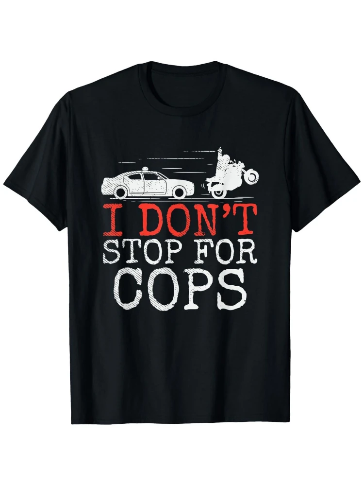 

I Don't Stop for Cops" Graphic Motorcycle with Biker Quote pattern design-100% cotton O-neck short sleeve printed men's T-shirt.