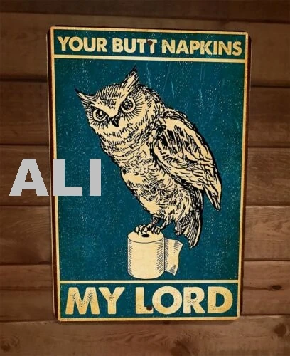 Your Butt Napkins Wise Owl My Lord 8x12 Metal Wall Sign Animal Poster sign